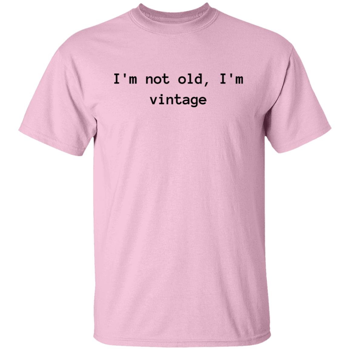 Not Old Im Vintage Cotton T-Shirt