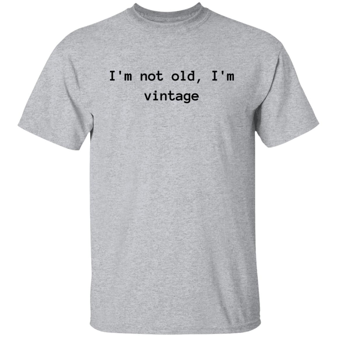 Not Old Im Vintage Cotton T-Shirt