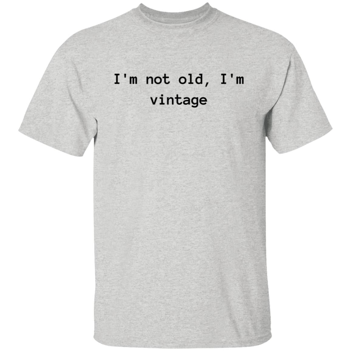 Not Old Im Vintage Cotton T-Shirt