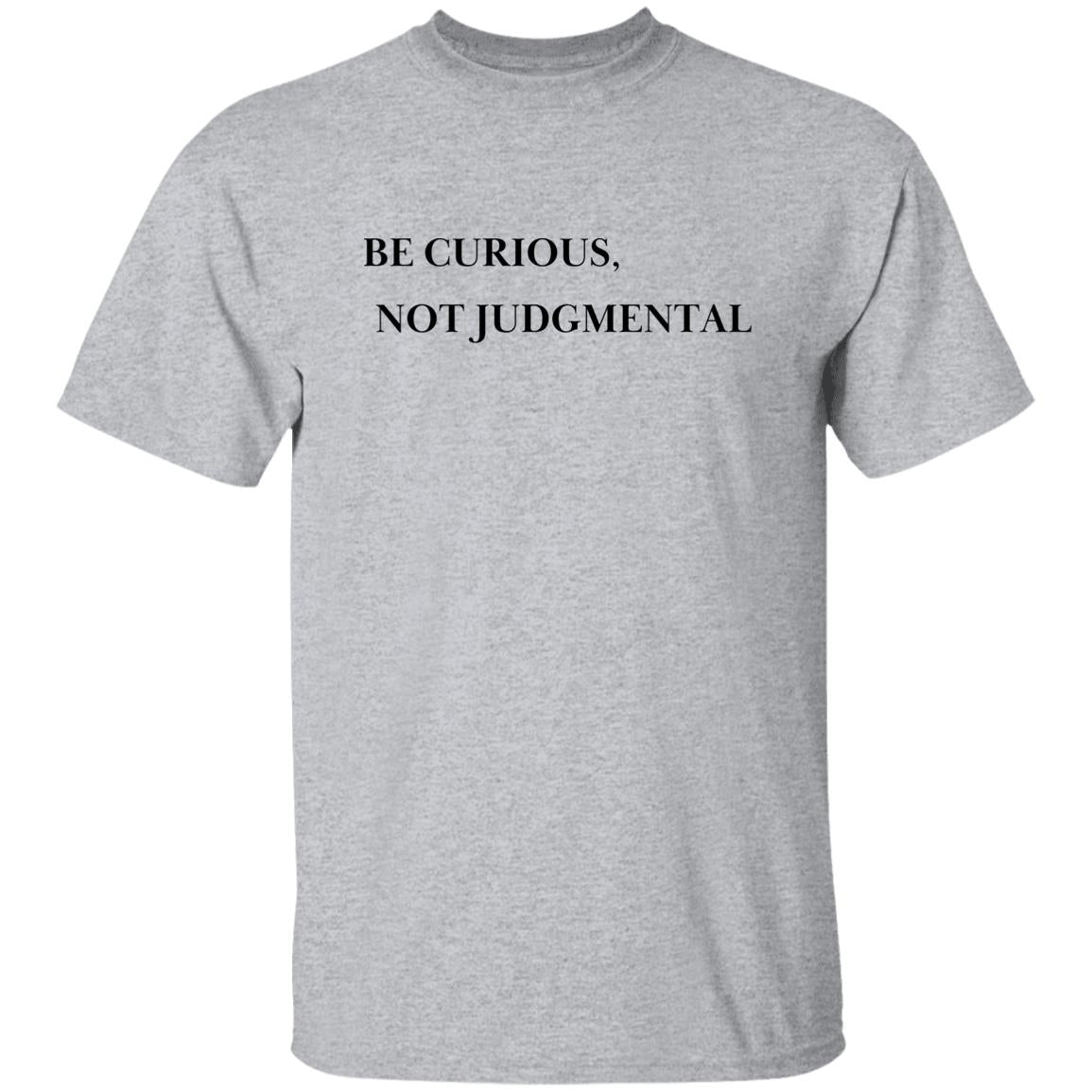 Be Curious Not Judgmental - Unisex Cotton T-Shirt