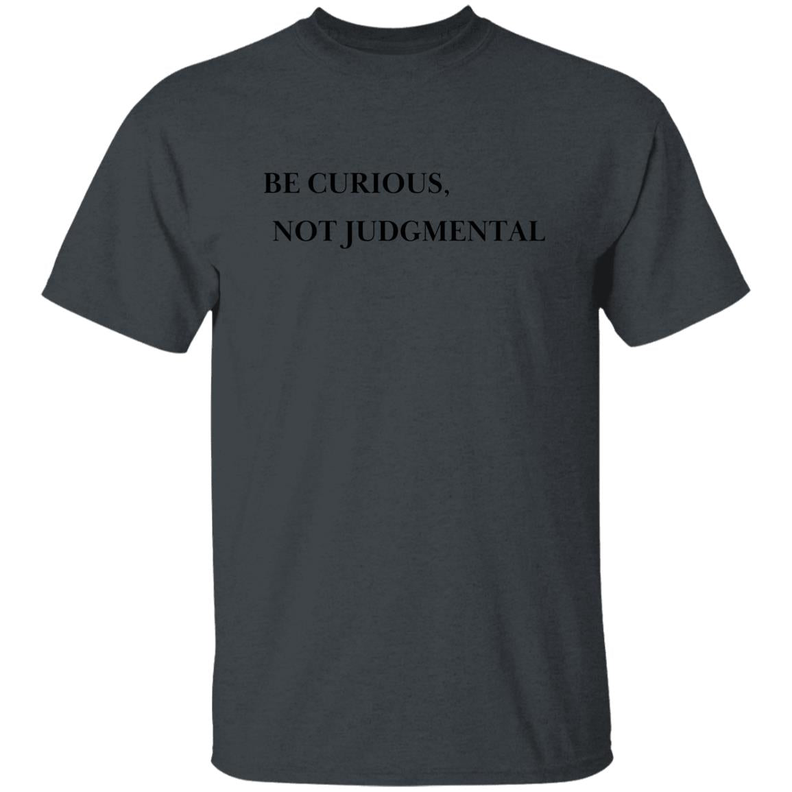 Be Curious Not Judgmental - Unisex Cotton T-Shirt